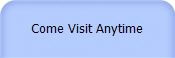 Come Visit Anytime